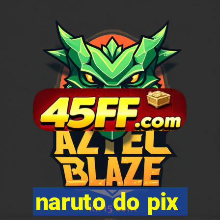 naruto do pix
